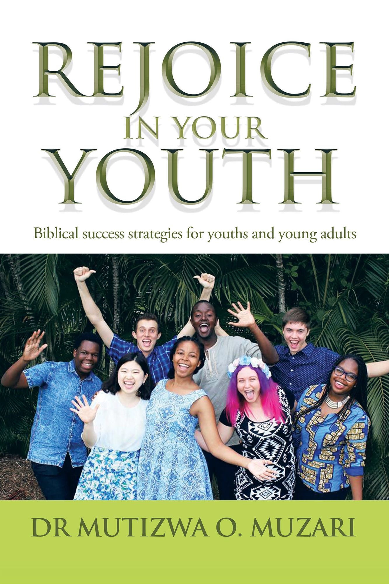 REJOICE IN YOUR YOUTH: Biblical success strategies for youths and young adults