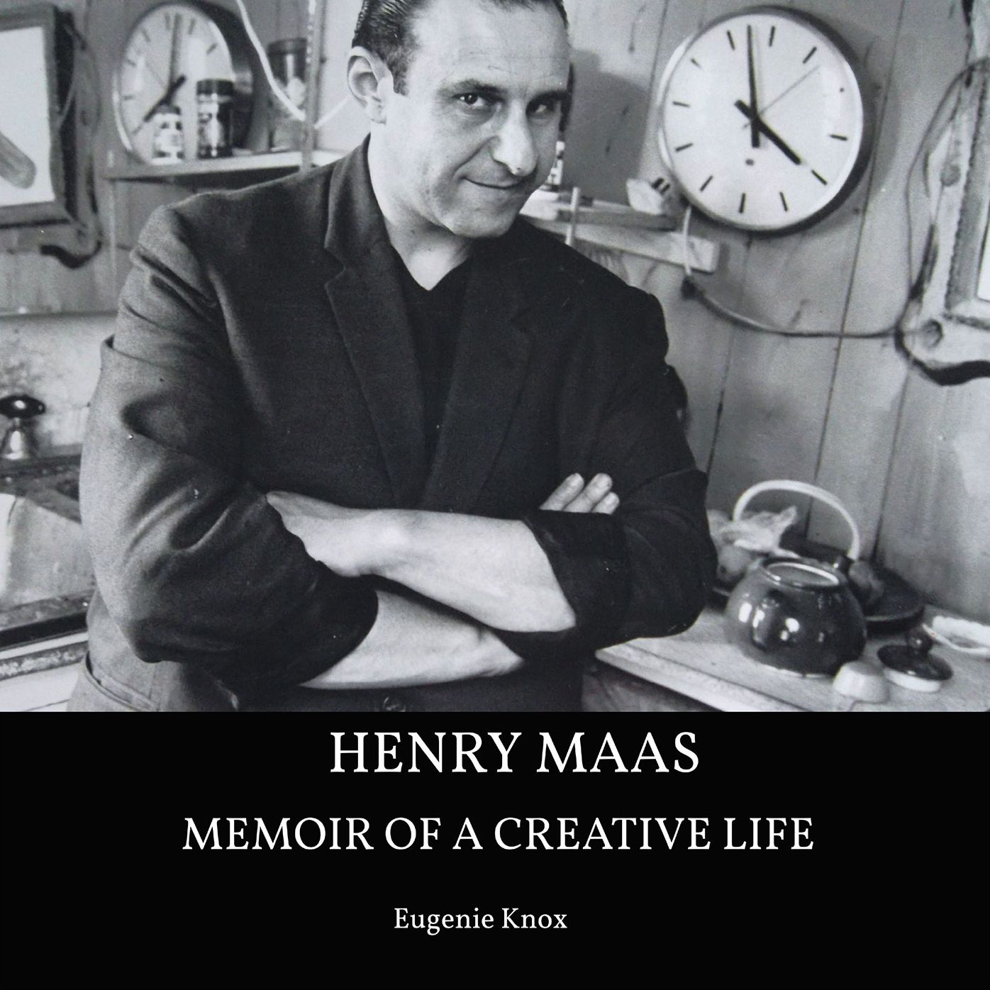 Henry Maas: Memoir of a Creative Life
