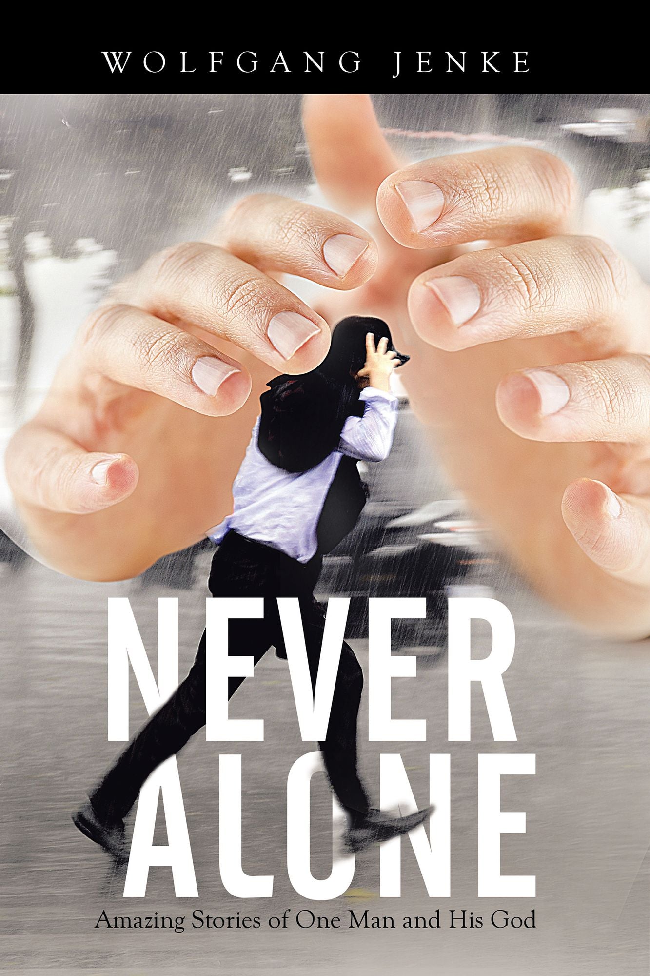 Never Alone: Amazing Stories of One Man and His God