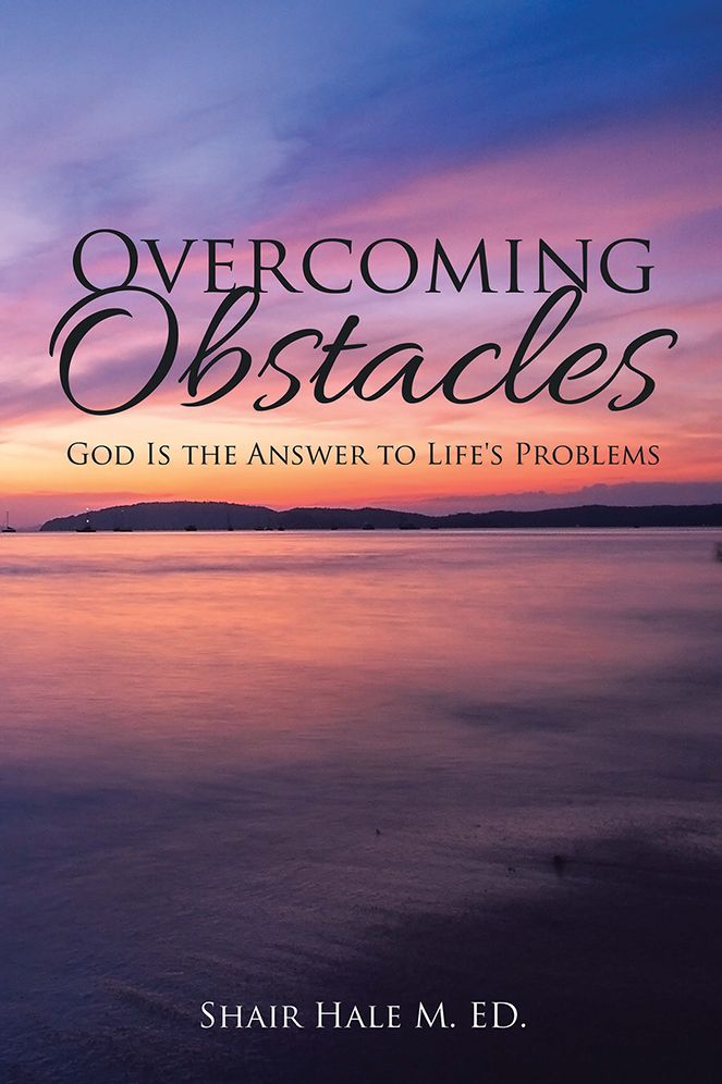 Overcoming Obstacles: God Is the Answer to Life's Problems