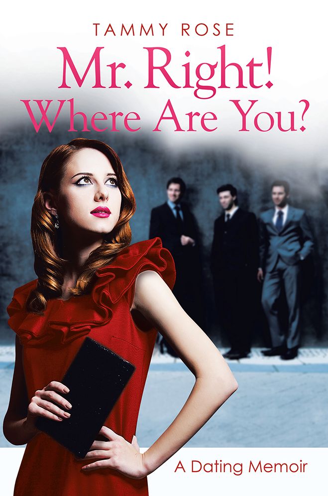 Mr. Right! Where Are You?: A Dating Memoir