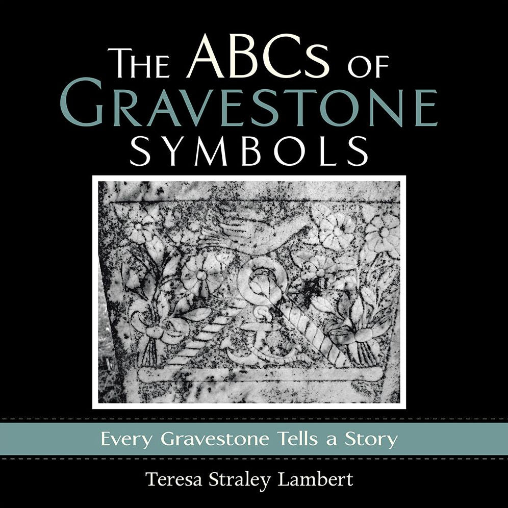 The ABCs of Gravestone Symbols: Every Gravestone Tells a Story