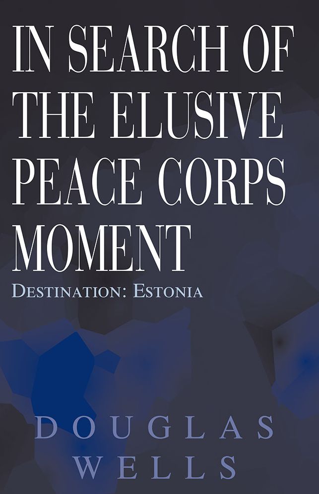 In Search of the Elusive Peace Corps Moment: Destination: Estonia