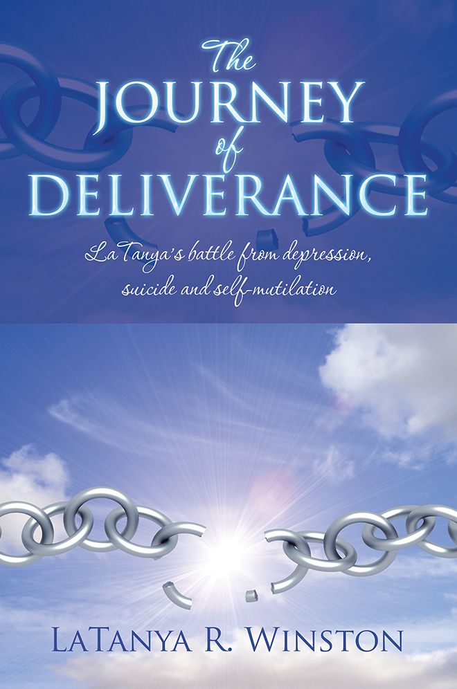 The Journey of Deliverance: LaTanya's battle from depression, suicide and self-mutilation