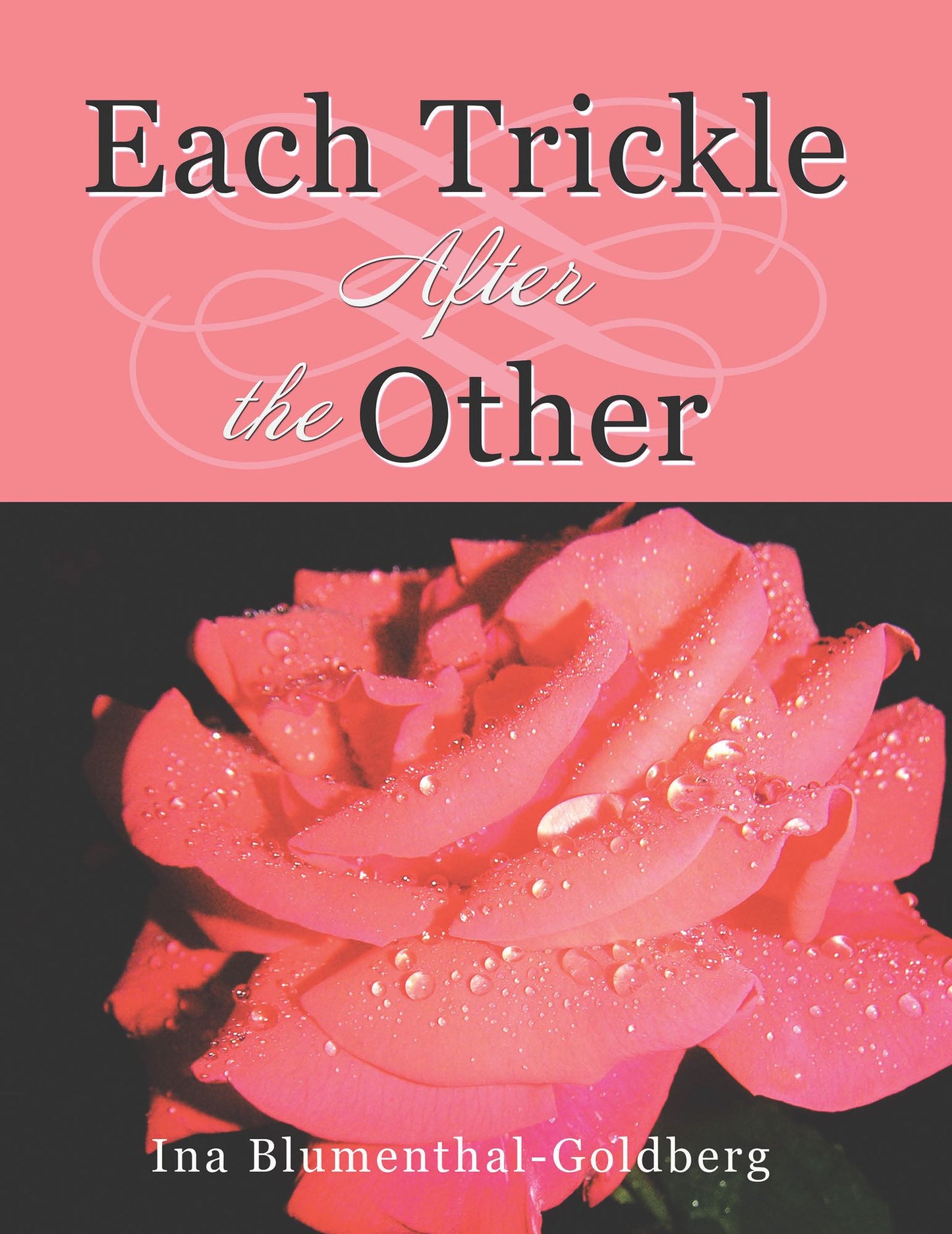 Each Trickle After the Other