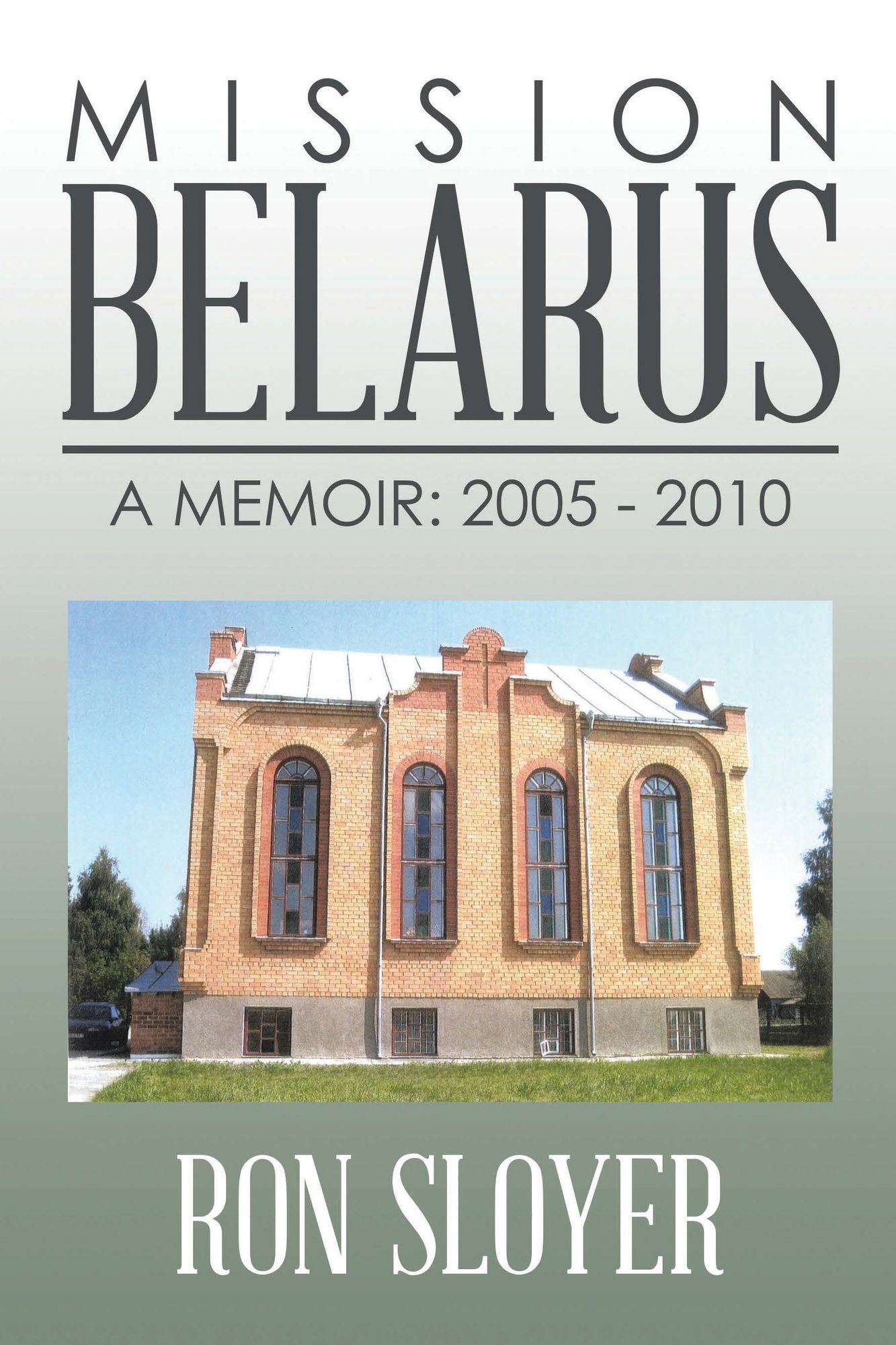 Mission: Belarus: A Memoir: 2005 - 2010