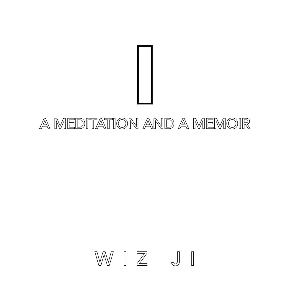 I: A Meditation and a Memoir