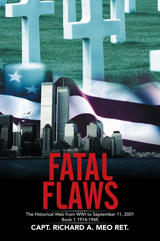 Fatal Flaws: The Historical Web from WWI to September 11, 2001 Book I 1914-1945