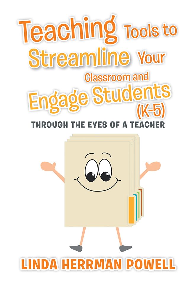 Teaching Tools to Streamline Your Classroom and Engage Students (K-5): Through the Eyes of a Teacher