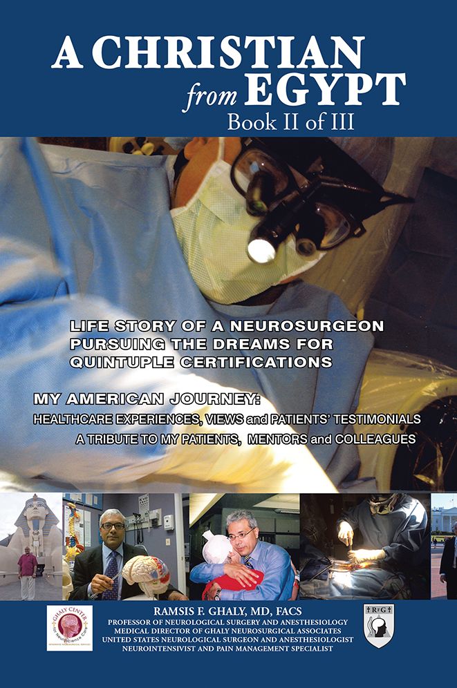 A CHRISTIAN FROM EGYPT: LIFE STORY OF A NEUROSURGEON PURSUING THE DREAMS FOR QUINTUPLE CERTIFICATIONS: MY AMERICAN JOURNEY: HEALTHCARE EXPERIENCES, VIEWS AND PATIENTS' TESTIMONIALS