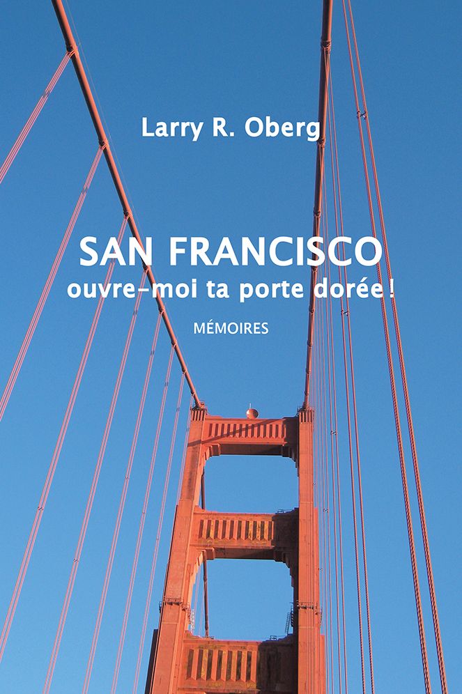 San Francisco, ouvre-moi ta porte dorée !: Mémoires