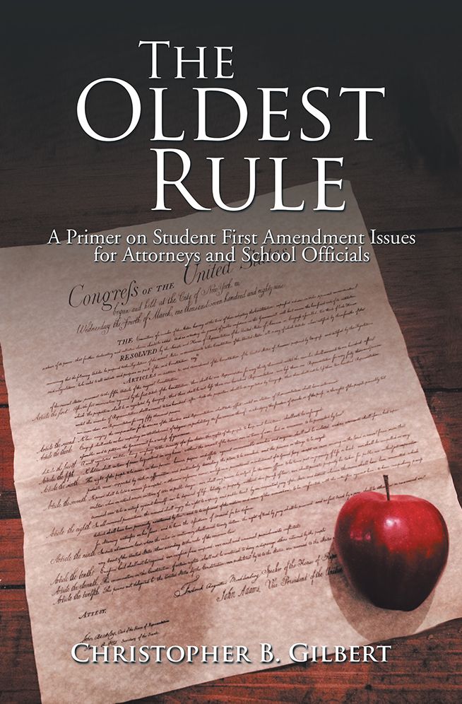 The Oldest Rule: A Primer on Student First Amendment Issues for Attorneys and School Officials