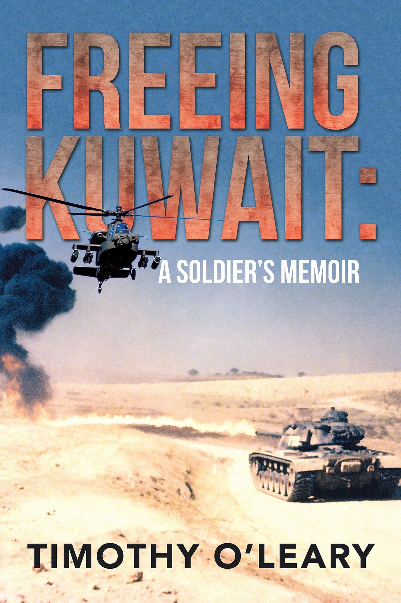 FREEING KUWAIT: A SOLDIER'S MEMOIR