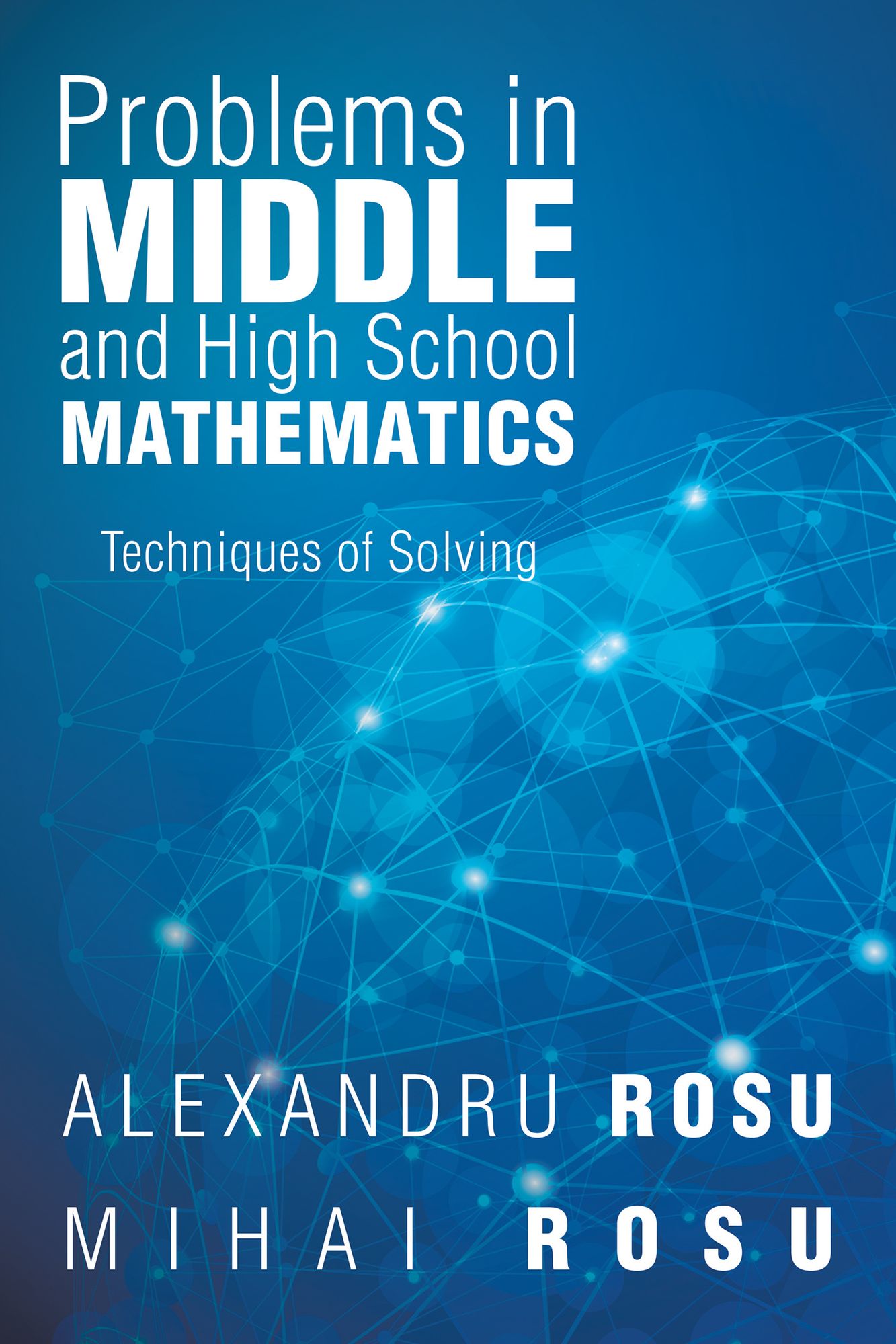 Problems in Middle and High School Mathematics: Techniques of Solving (PagePerfect NOOK Book)