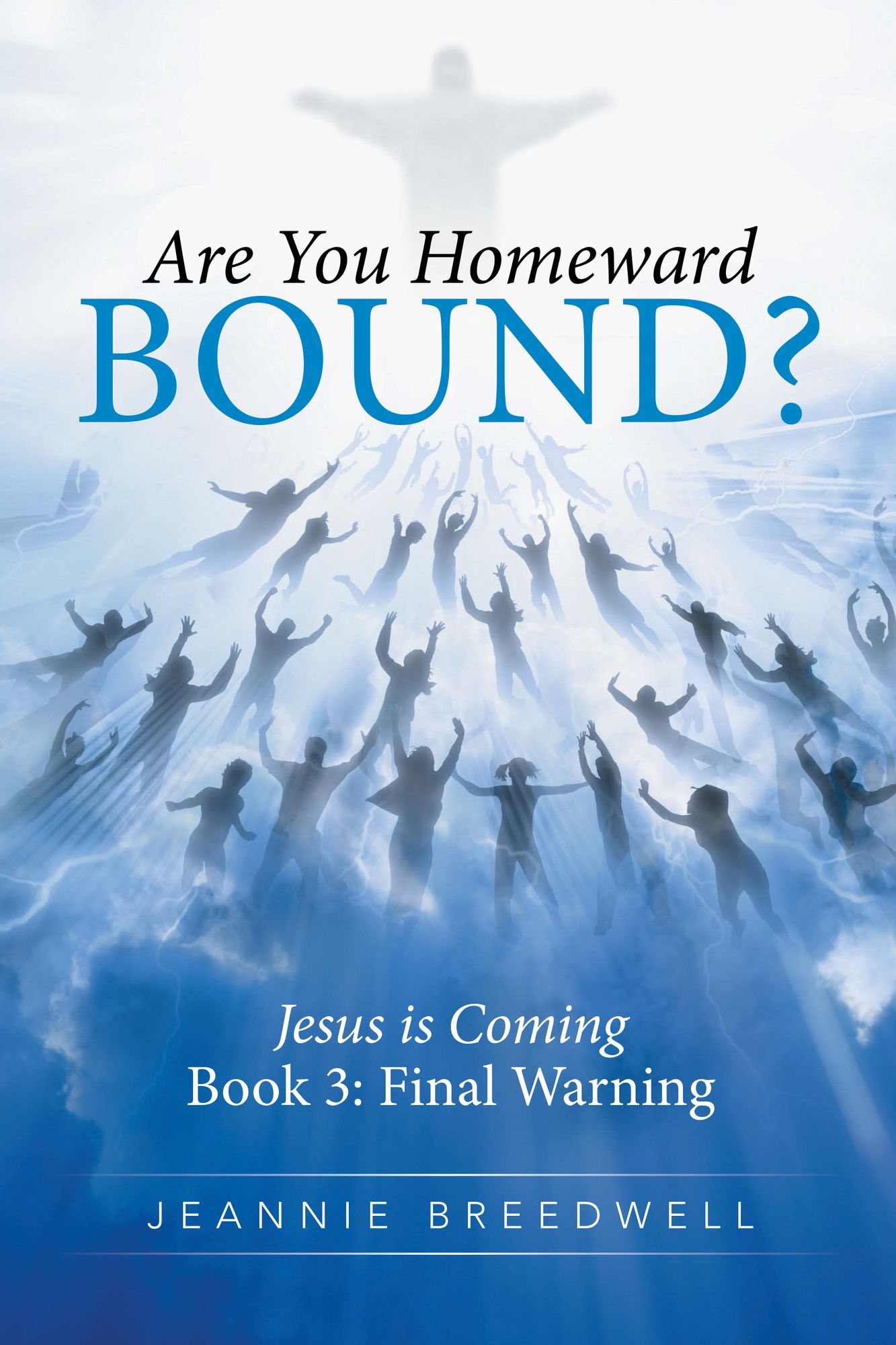 Are You Homeward Bound?: Jesus is Coming