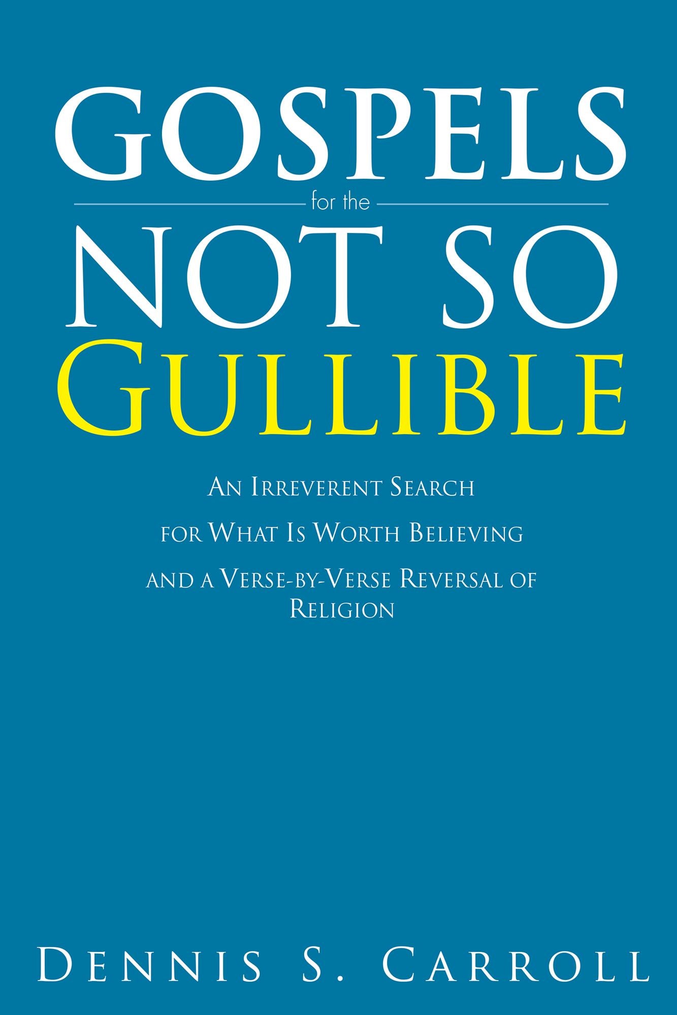 Gospels for the Not So Gullible