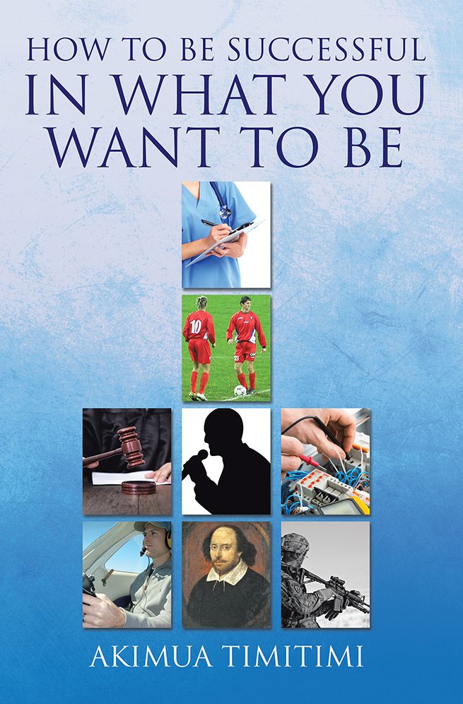 HOW TO BE SUCCESSFUL IN WHAT YOU WANT TO BE
