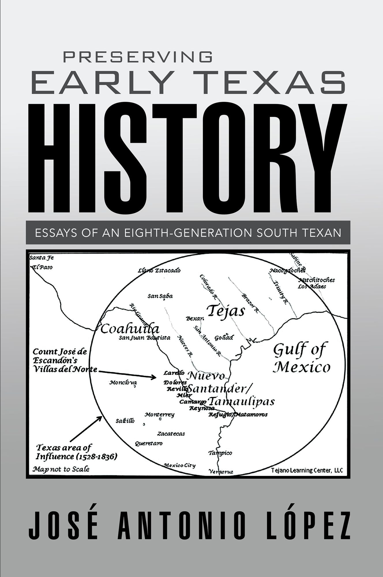 Preserving Early Texas History: Essays of an Eighth-Generation South Texan