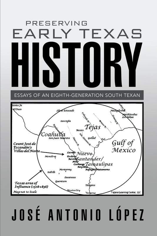 Preserving Early Texas History: Essays of an Eighth-Generation South Texan