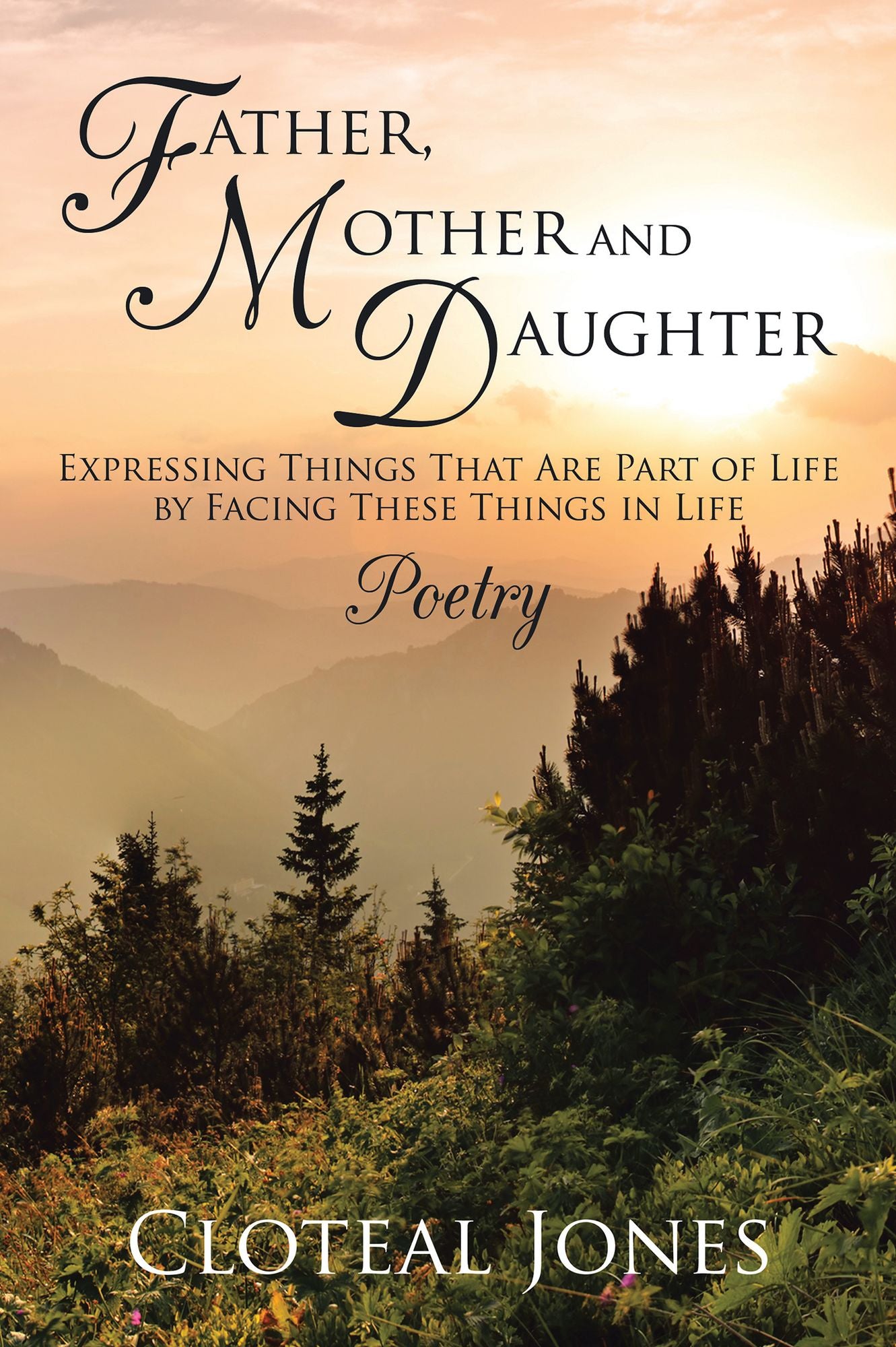 Father, Mother and Daughter Expressing Things That Are Part of Life by Facing These Things in Life: Poetry