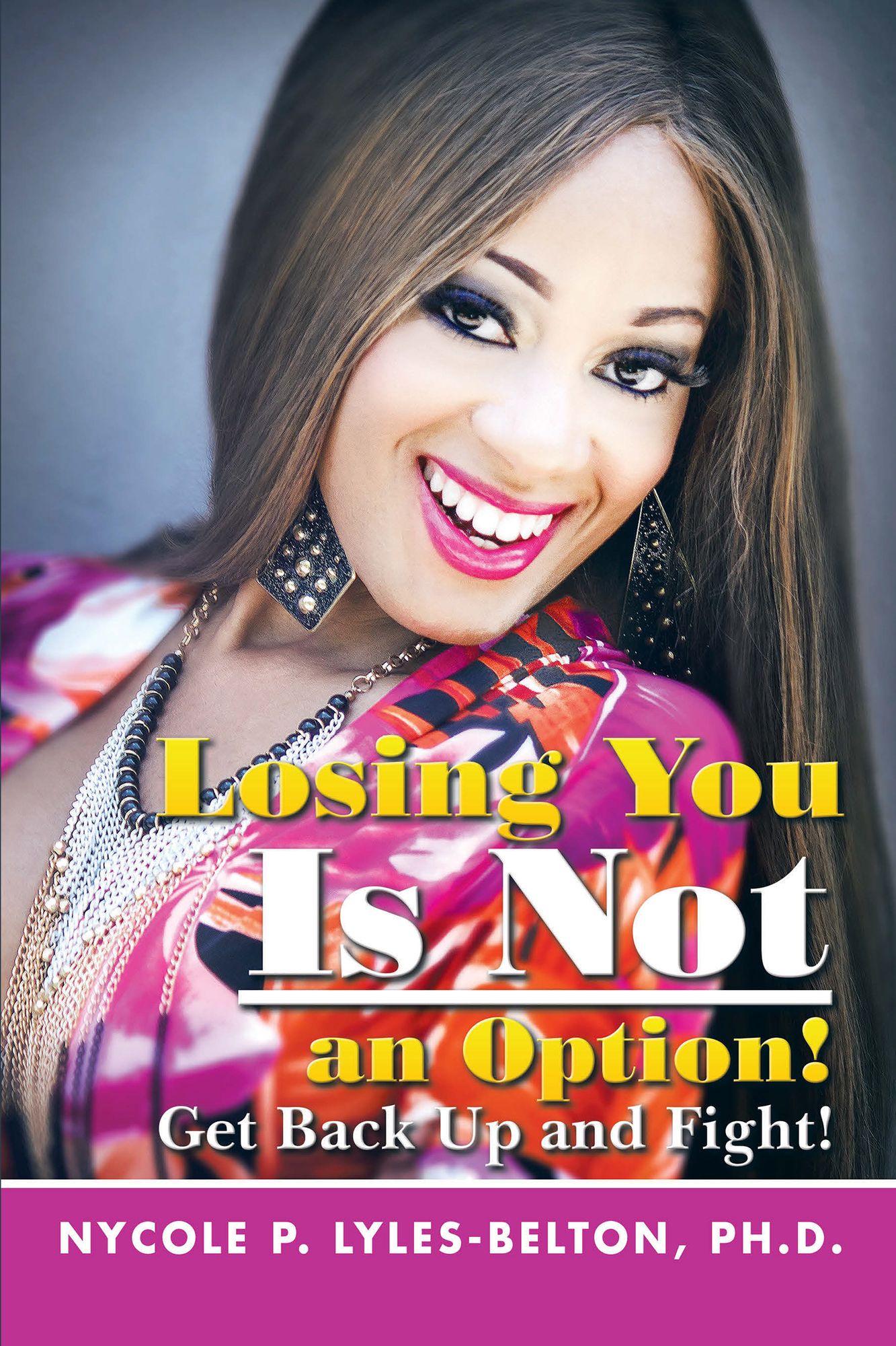 Losing You Is Not an Option!: Get Back Up and Fight!