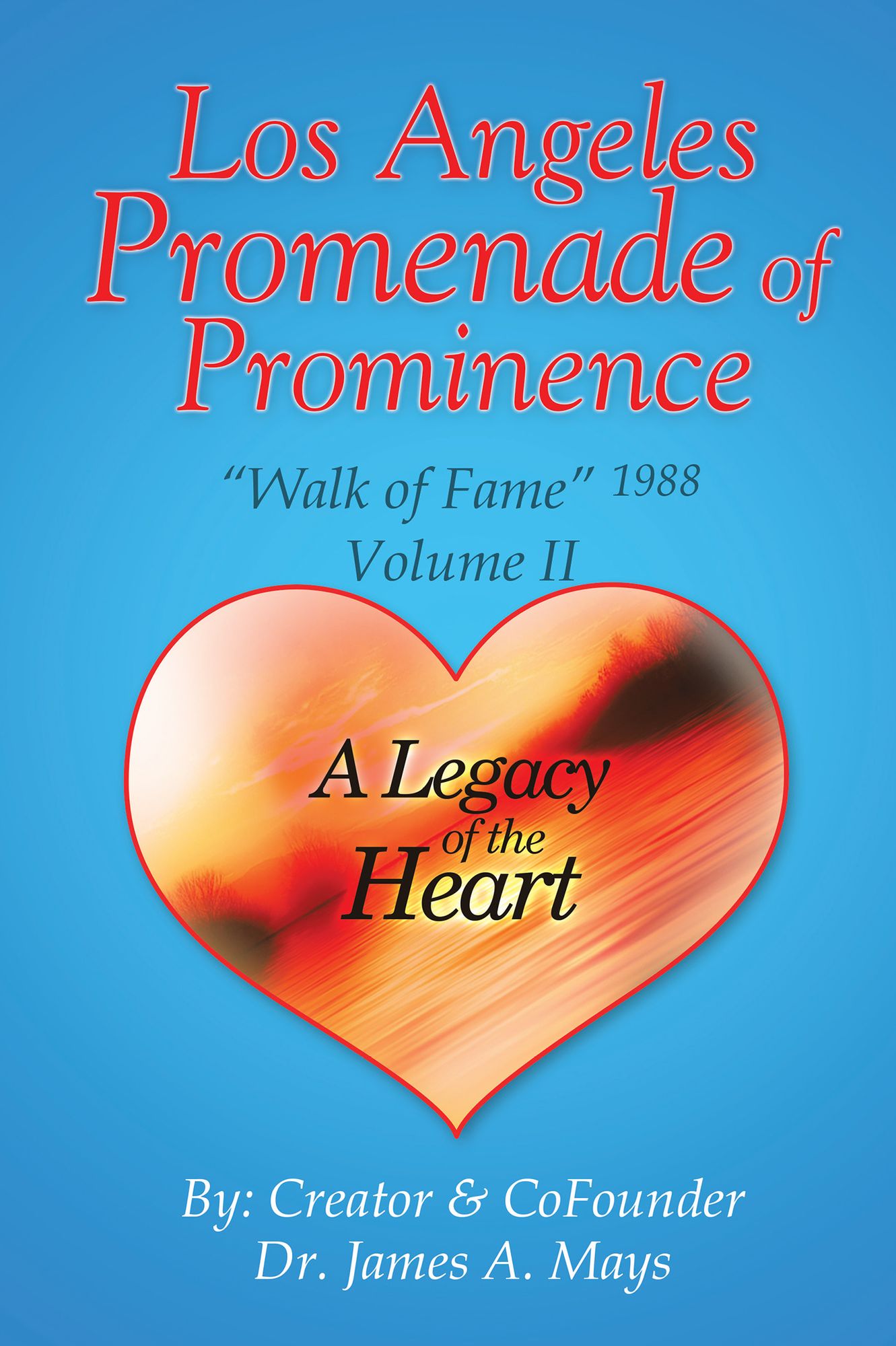 Los Angeles Promenade of Prominence: "Walk of Fame" 1988 -- A Legacy of the Heart