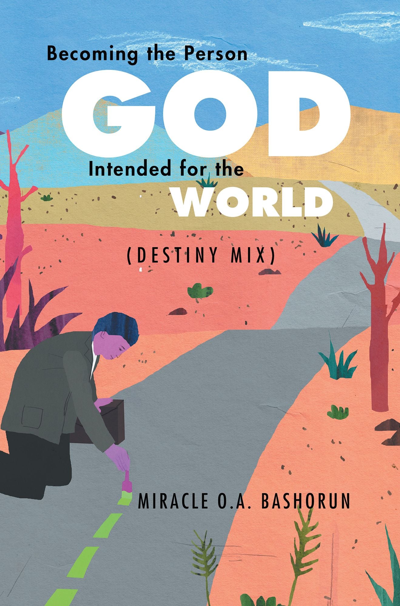 Becoming the person God intended for the world: (Destiny Mix)