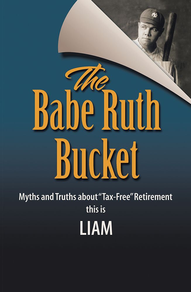The Babe Ruth Bucket: Myths and Truths about "Tax-Free" Retirement