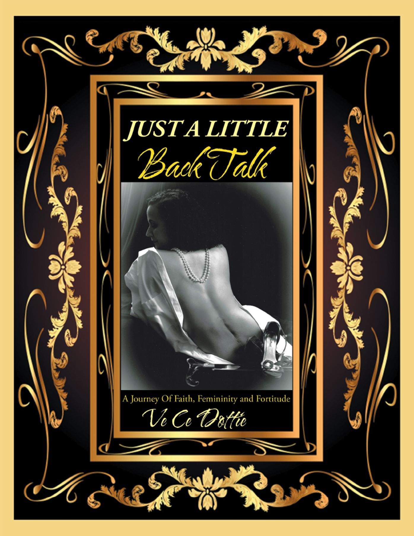Just a Little Back Talk: A Journey of Faith, Femininity and Fortitude