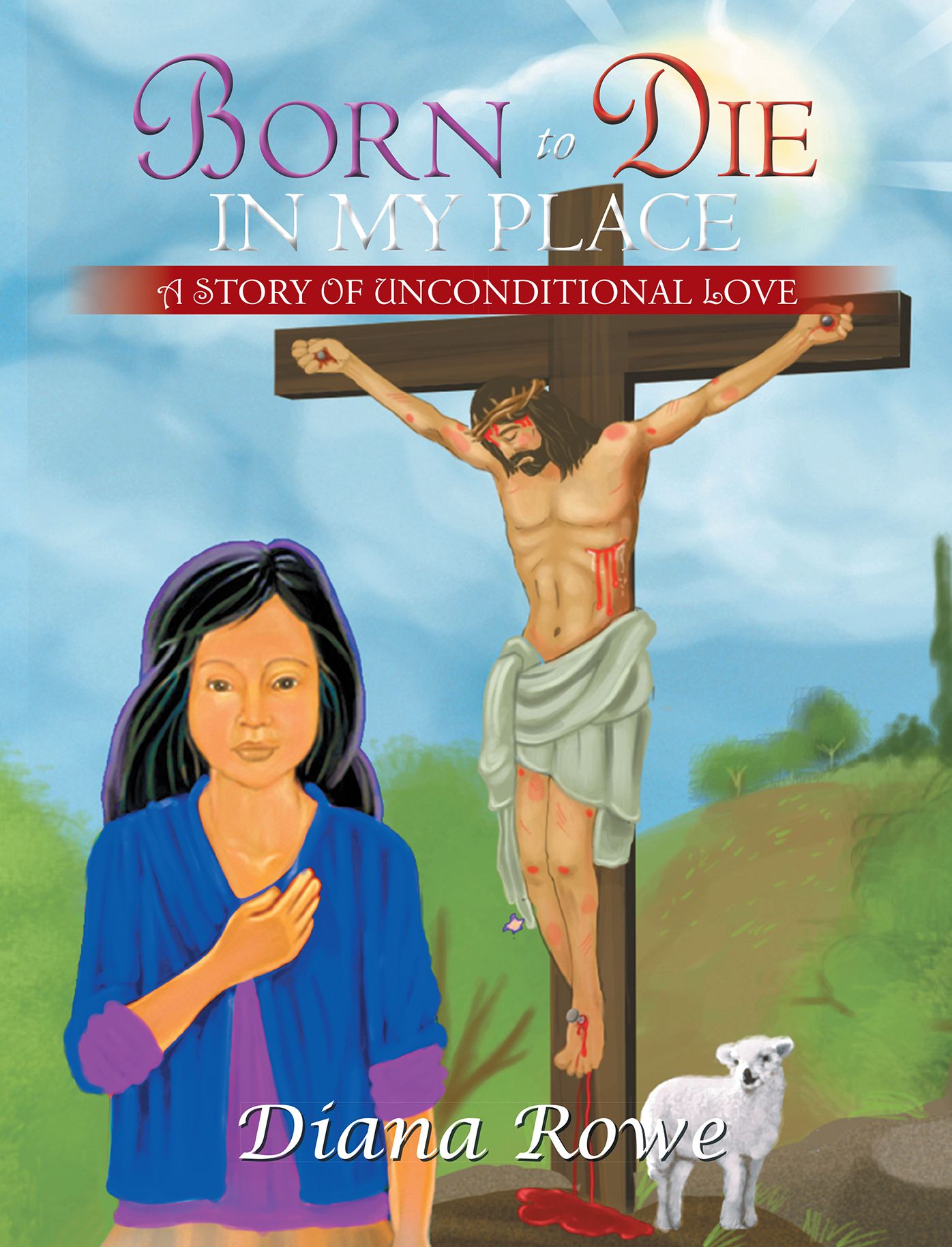 Born to Die in My Place: A Story of Unconditional Love