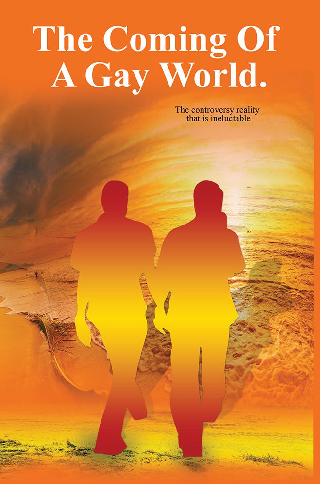 The Coming of A Gay World: The controversy reality that is ineluctable