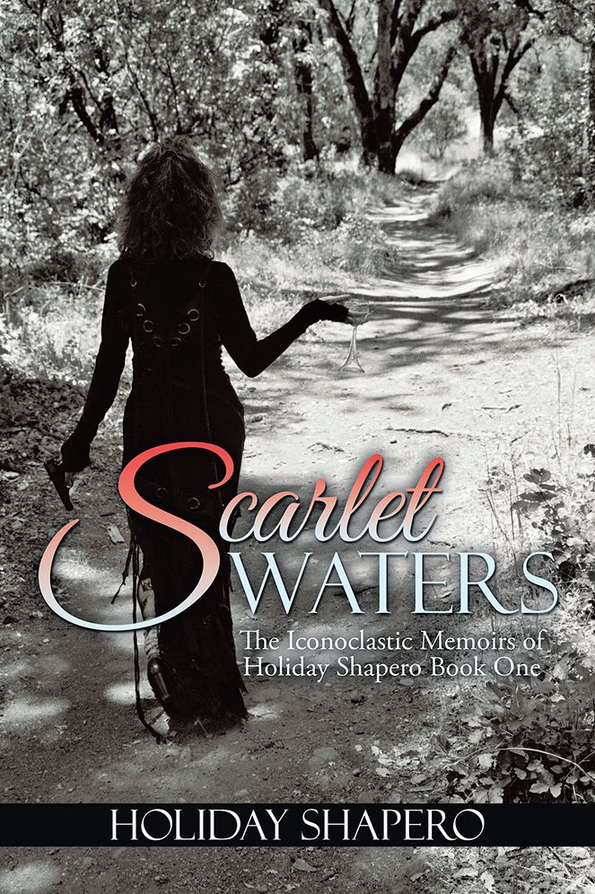 Scarlet Waters: The Iconoclastic Memoirs of Holiday Shapero Book One