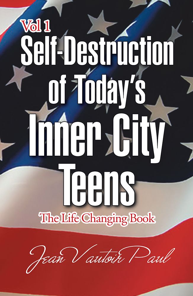 Self-Destruction of Today's Inner City Teens: The Life Changing Book