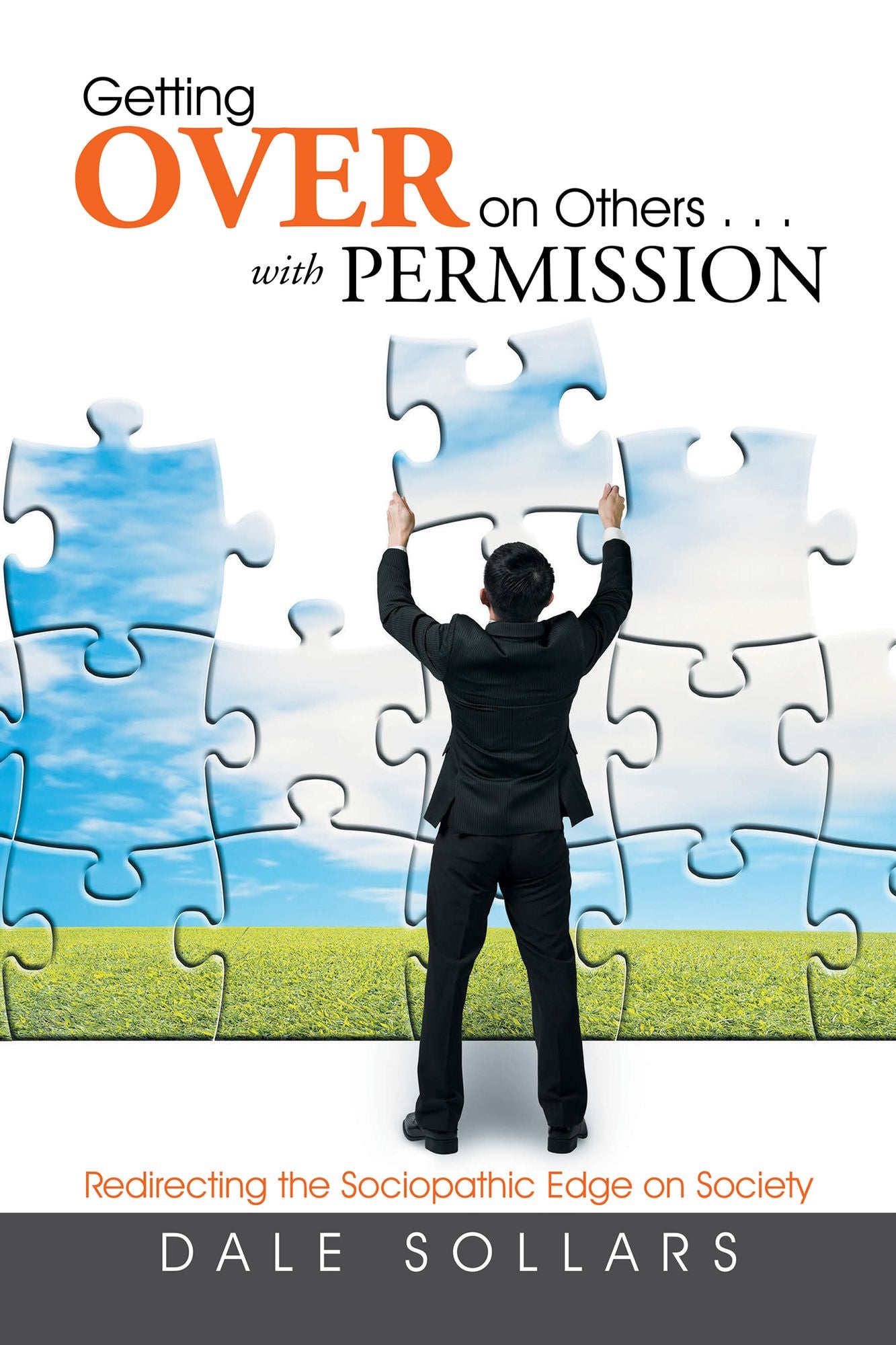 Getting Over on Others . . . with Permission: Redirecting the Sociopathic Edge on Society