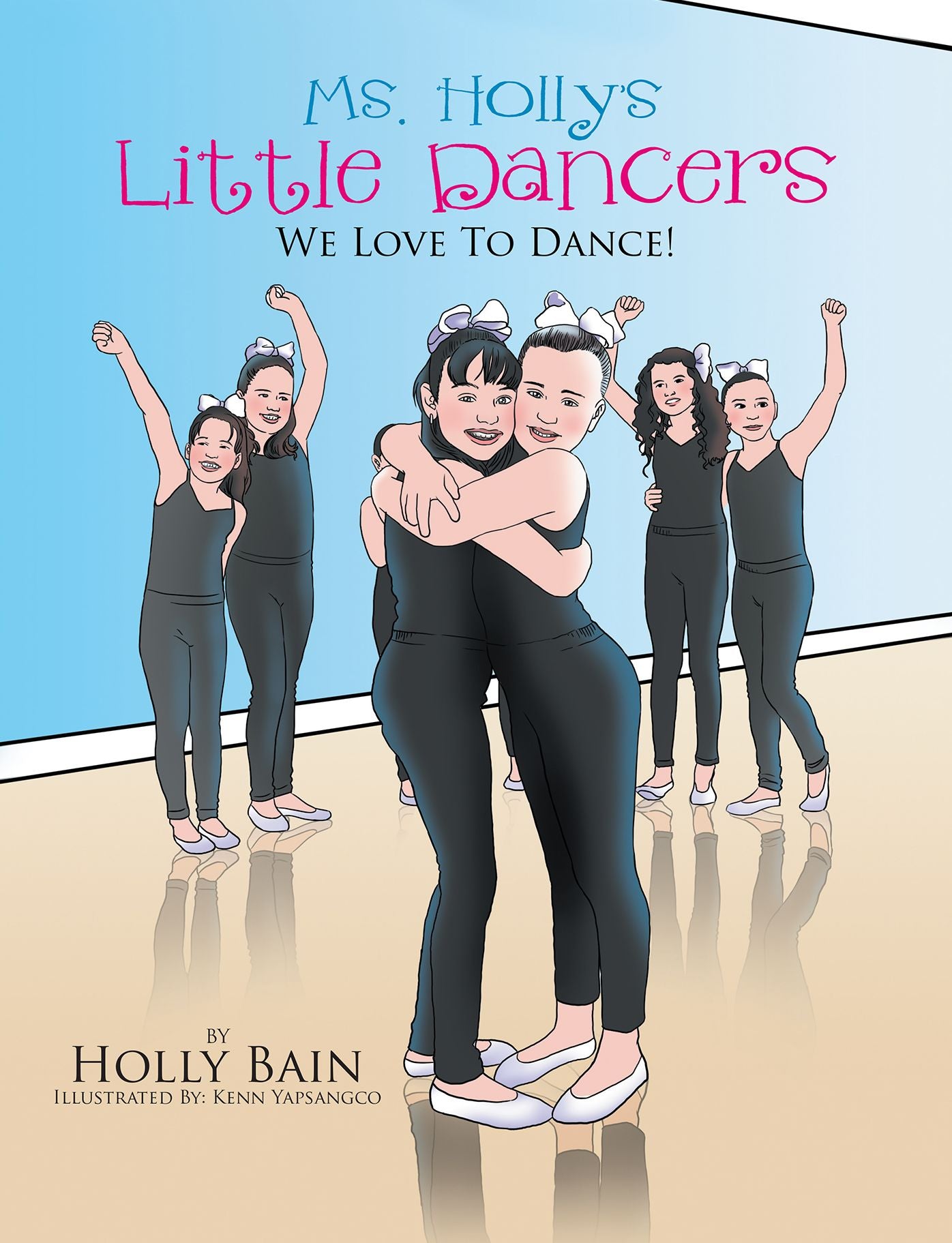 Ms. Holly'S Little Dancers: We Love to Dance!