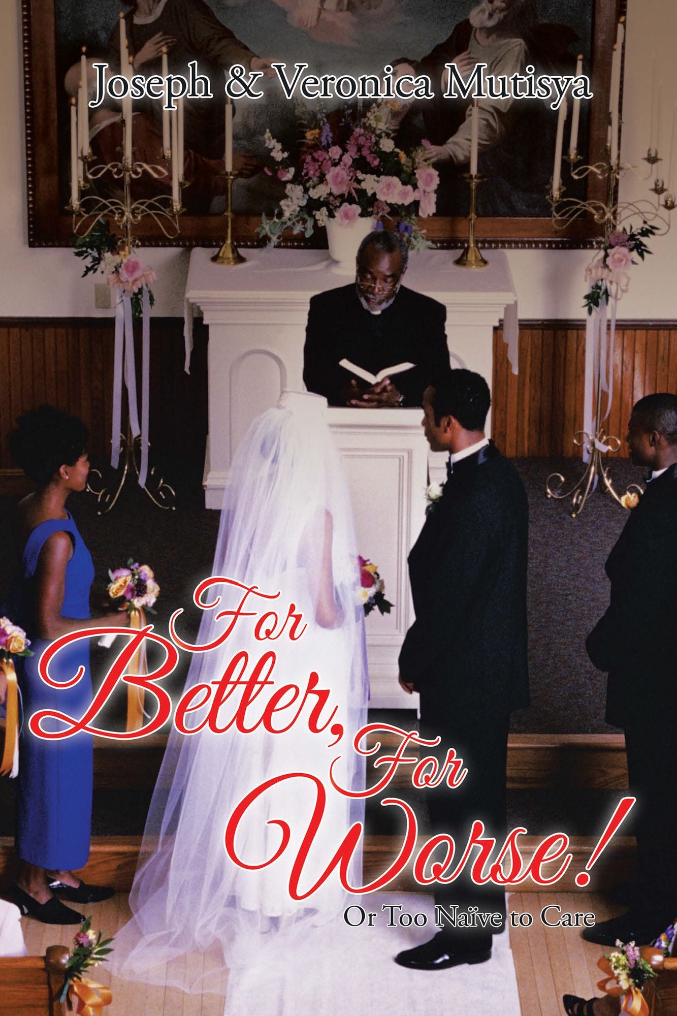 For Better, for Worse!: Or Too Naïve to Care