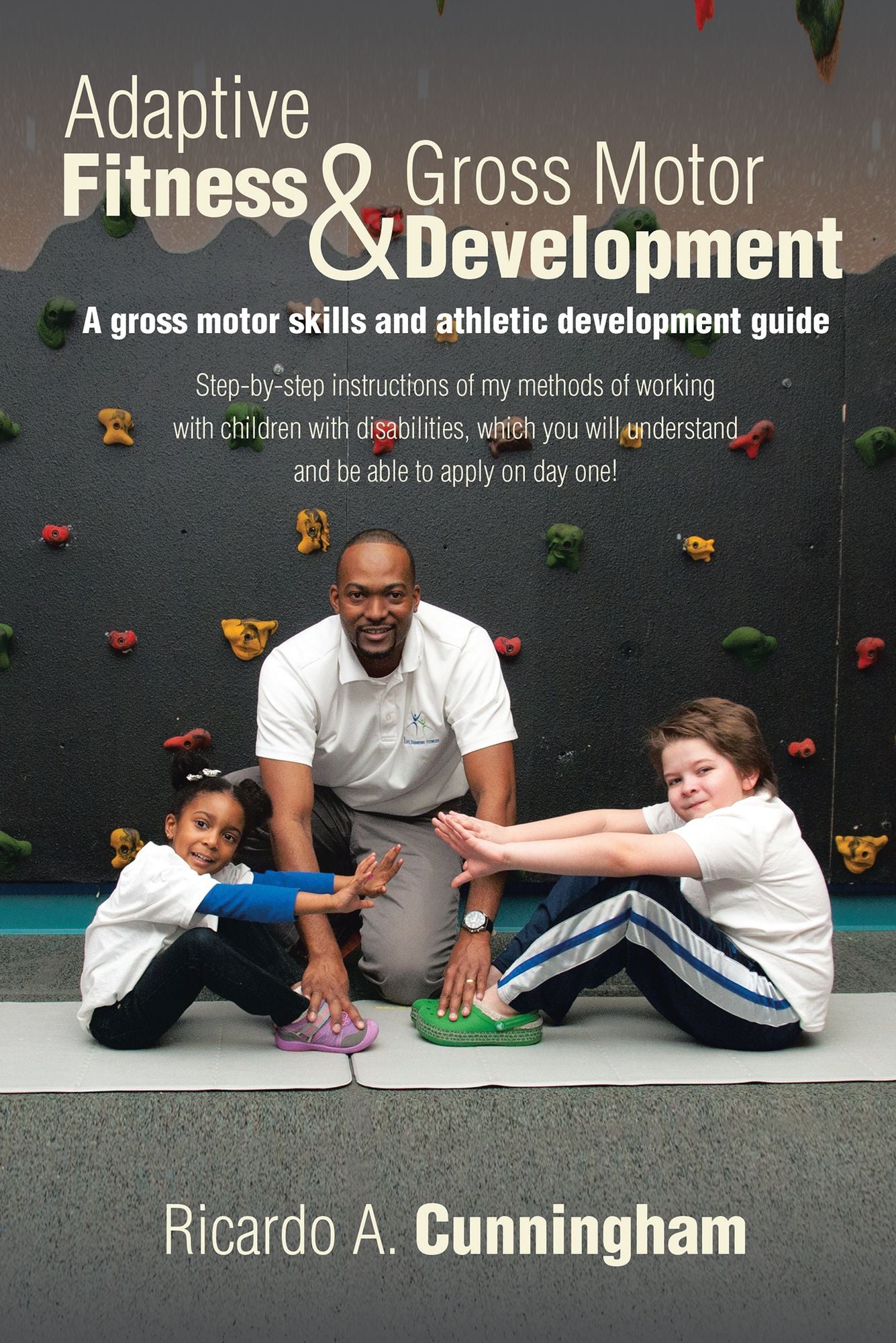 Adaptive Fitness & Gross Motor Development: A gross motor skills and athletic development guide