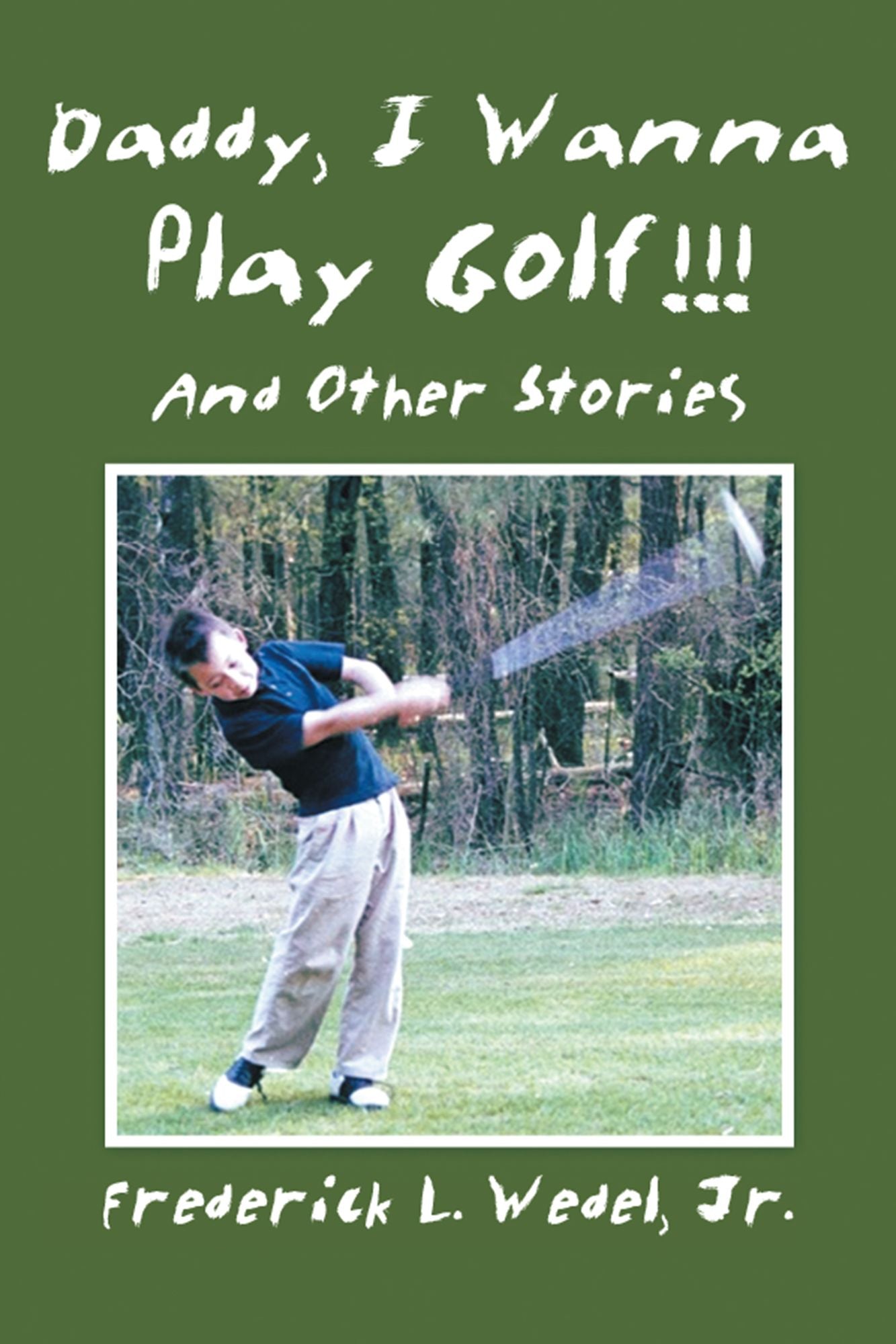 Daddy, I Wanna Play Golf!!!: And Other Stories