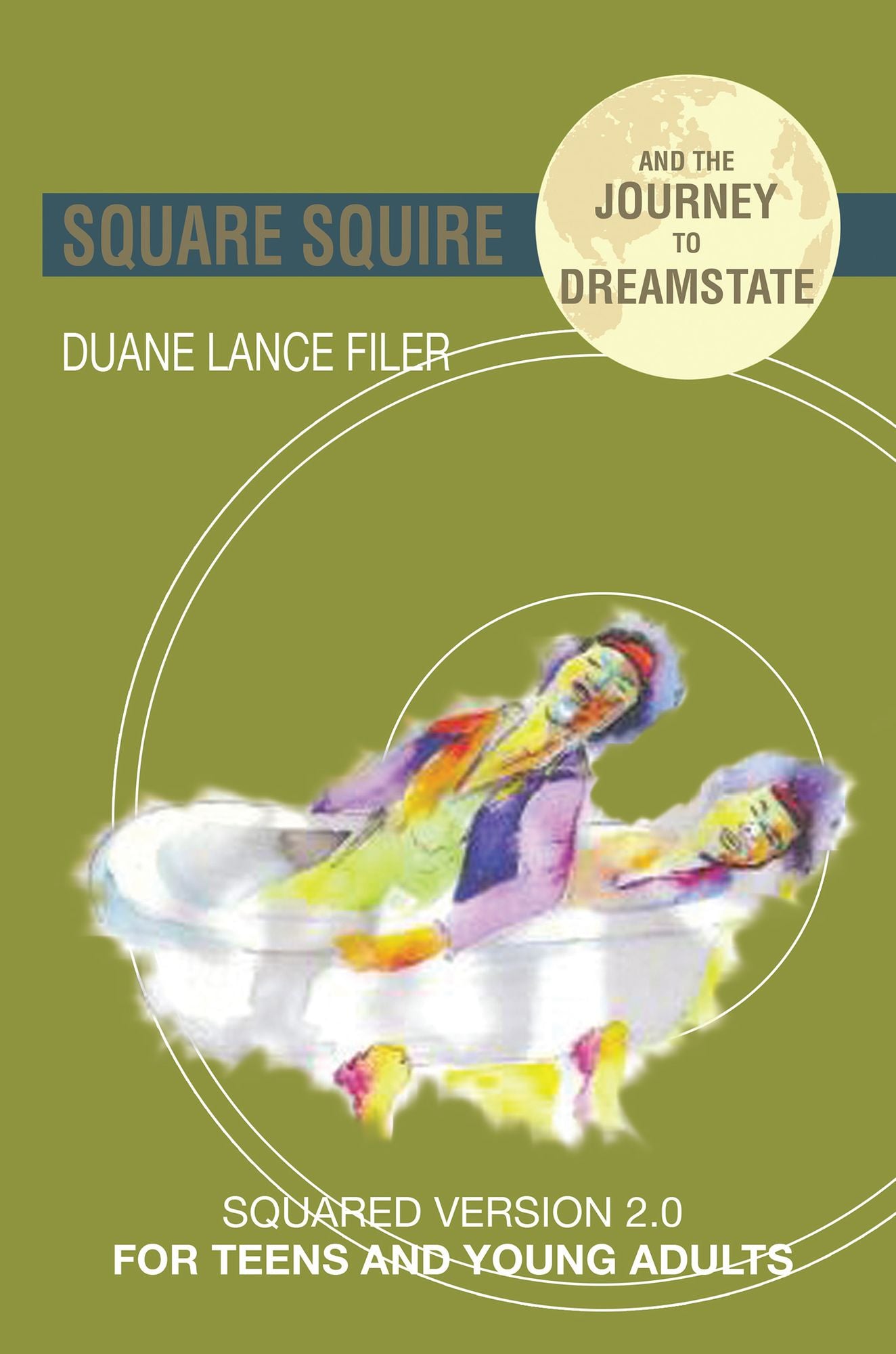 Square Squire and the Journey to DreamState: Squared Version 2.0 for Teens and Young Adults