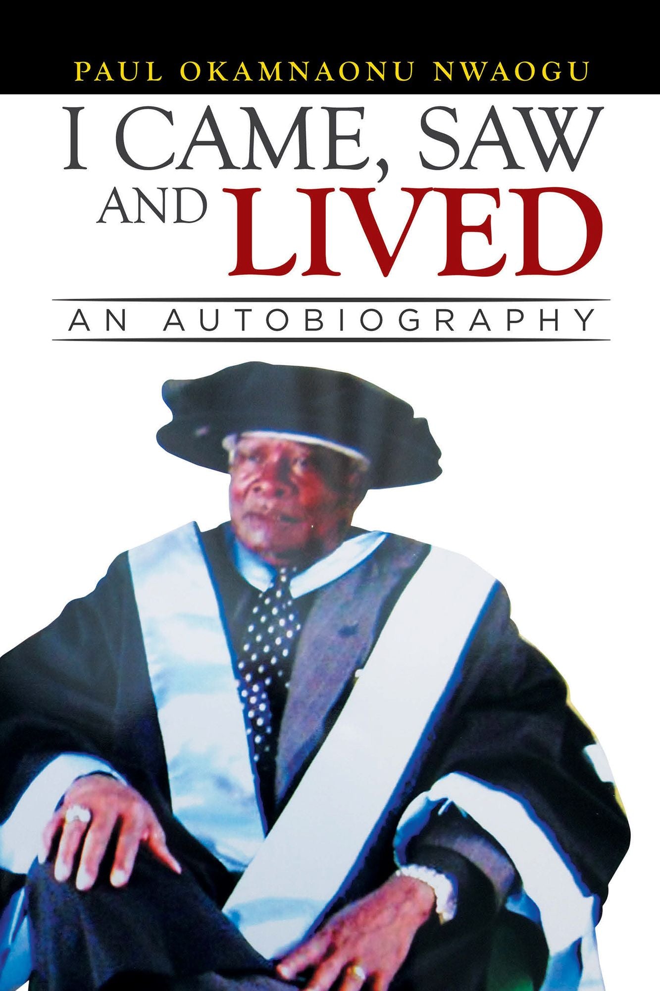 I Came, Saw and Lived: An Autobiography