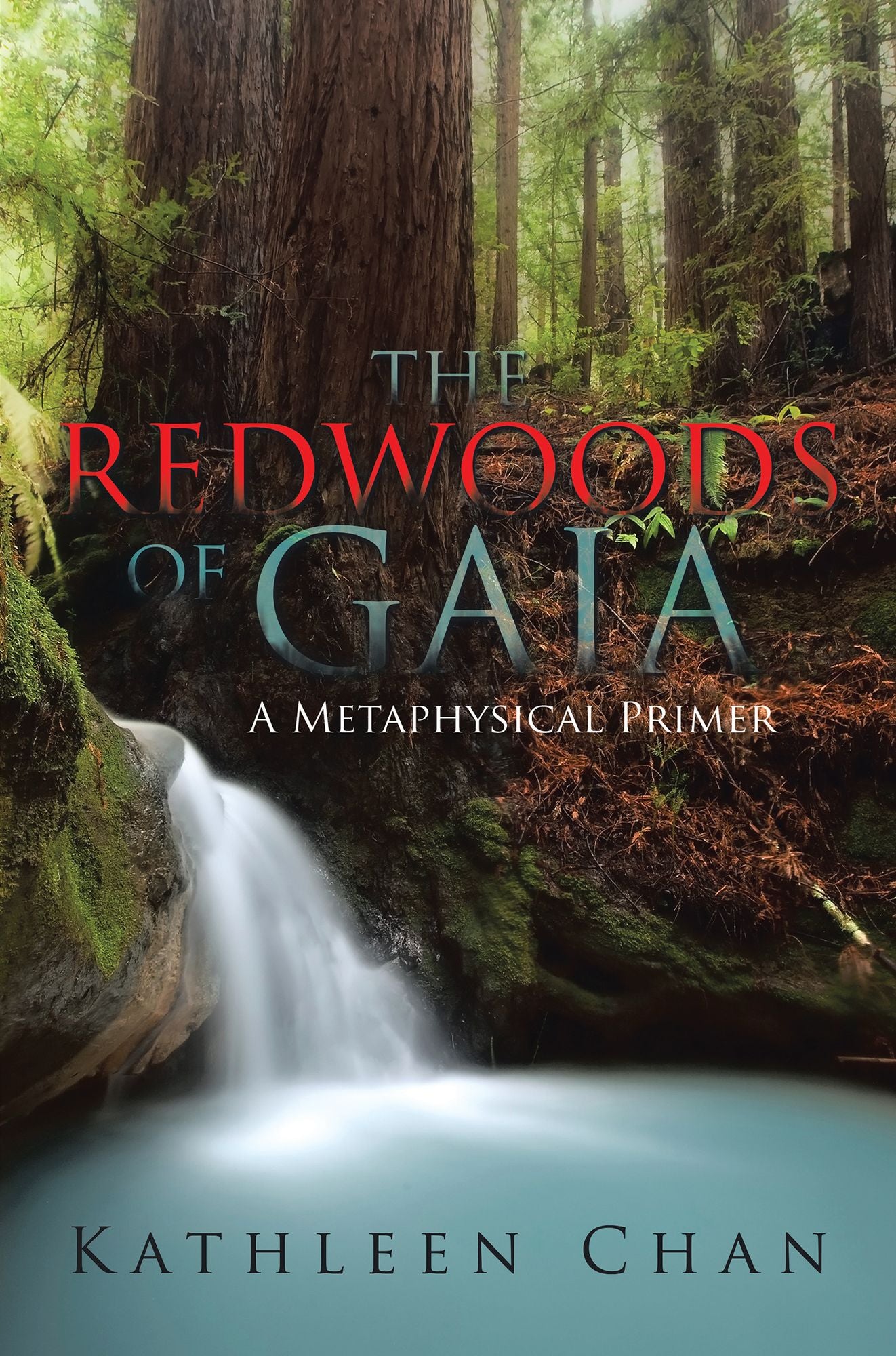 The Redwoods of Gaia: A Metaphysical Primer