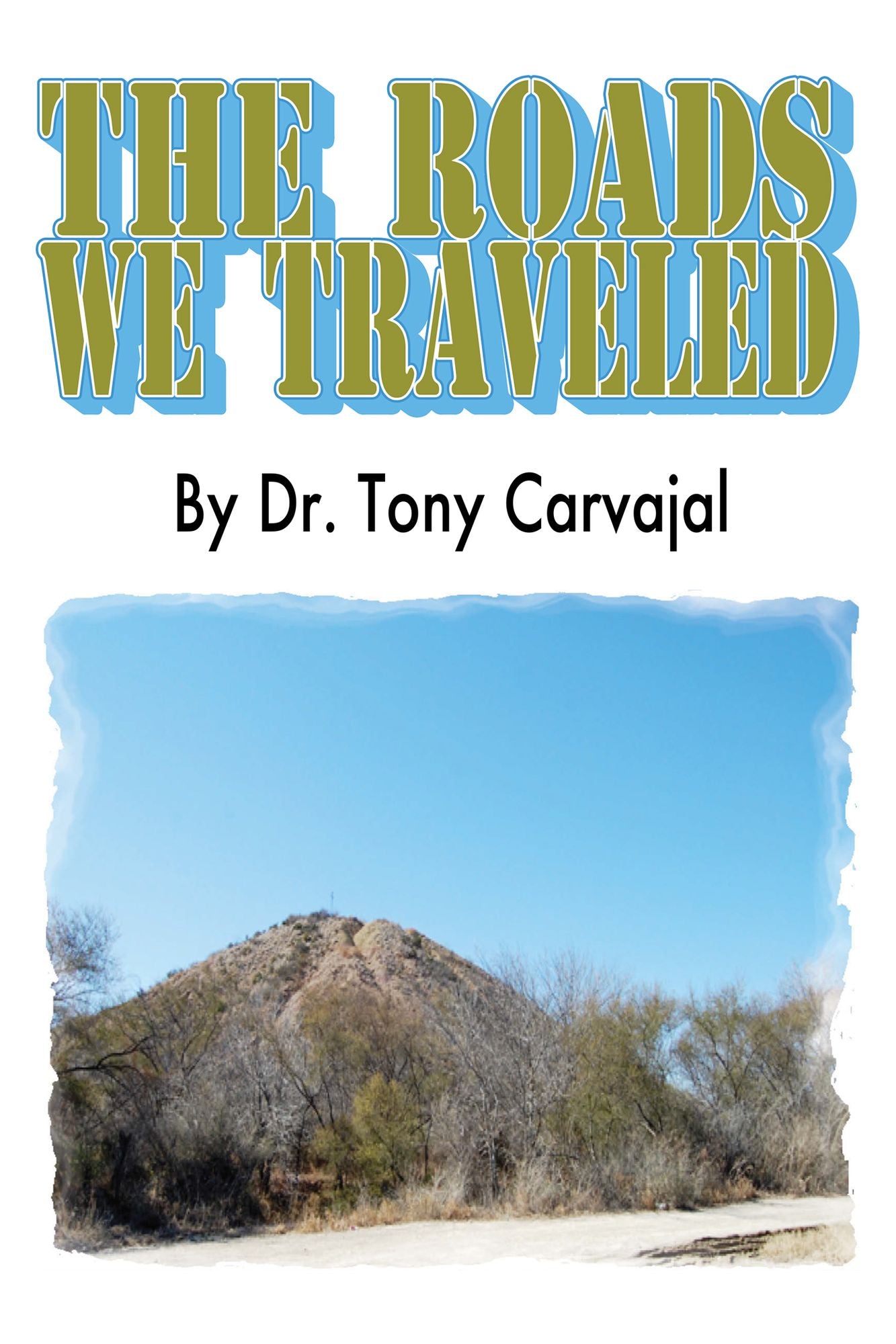 The Roads We Travelled: (Los Caminos Que Viajamos)
