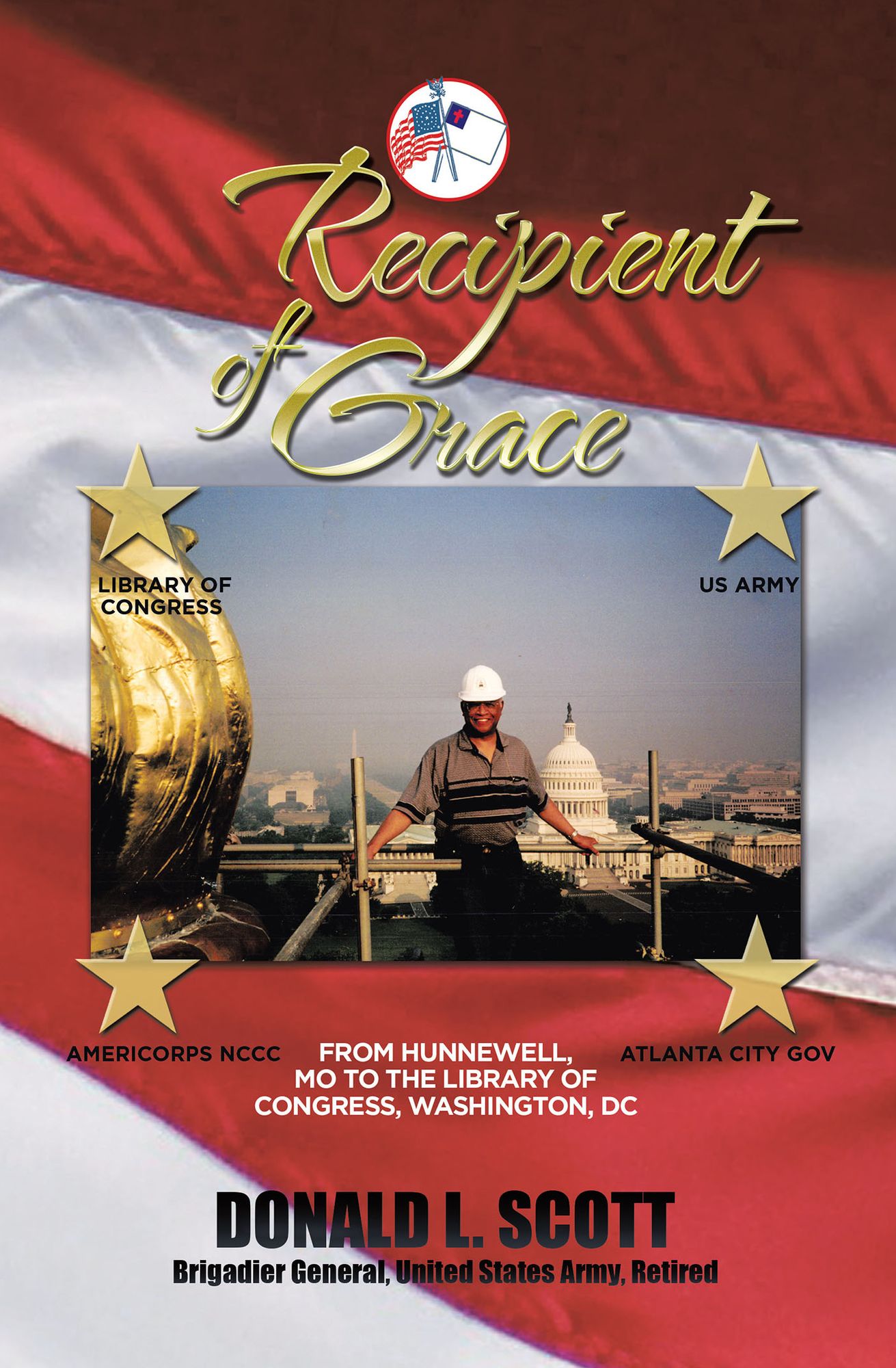 Recipient of Grace: My Incredible Journey from Hunnewell, MO to Deputy Librarian & Chief Operating Officer, Library of Congress