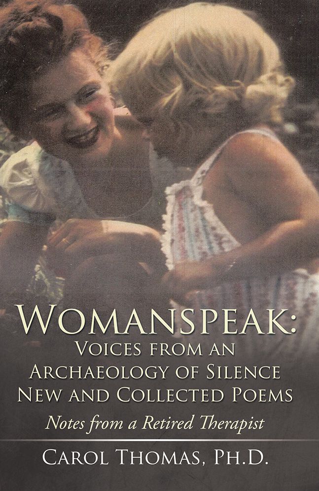 Womanspeak: Voices from an Archaeology of Silence New and Collected Poems: Notes from a Retired Therapist