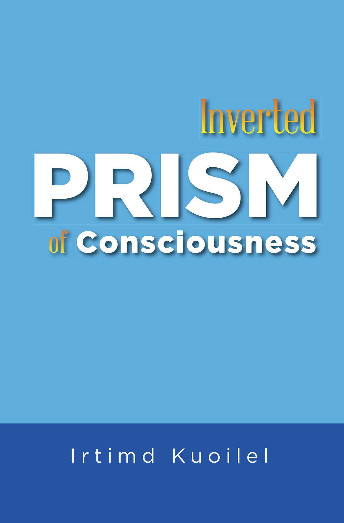 Inverted Prism of Consciousness