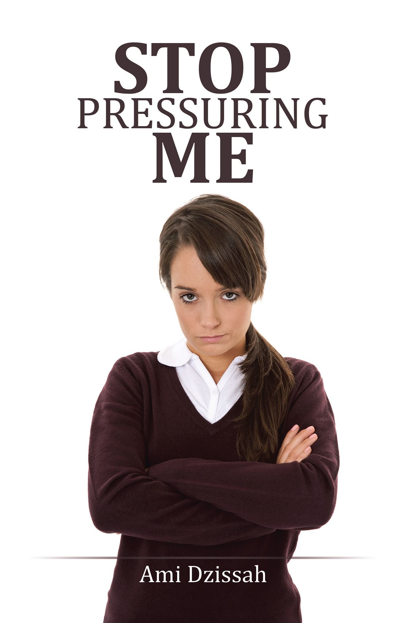 STOP PRESSURING ME
