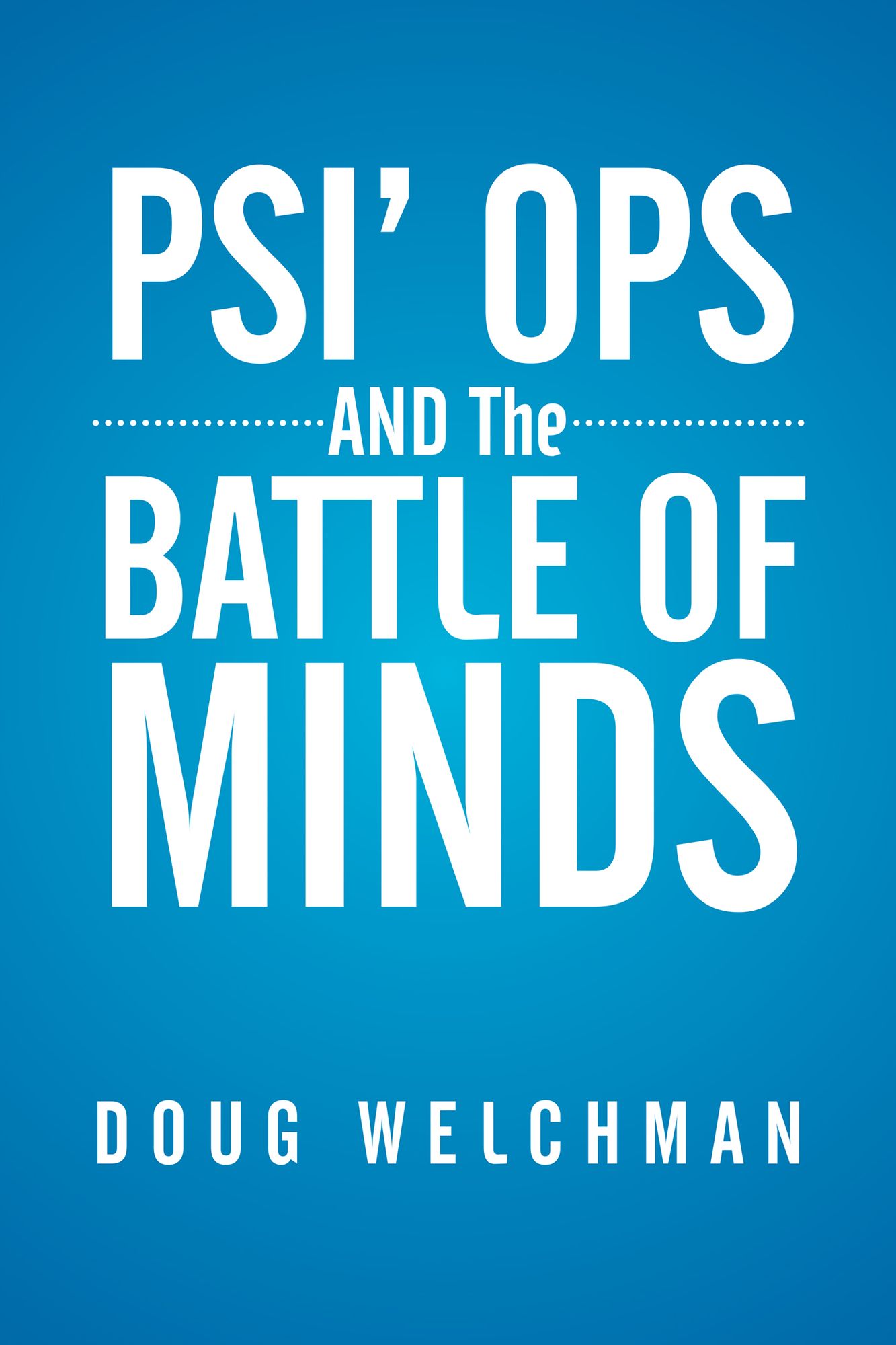 PSI' OPS AND The BATTLE OF MINDS