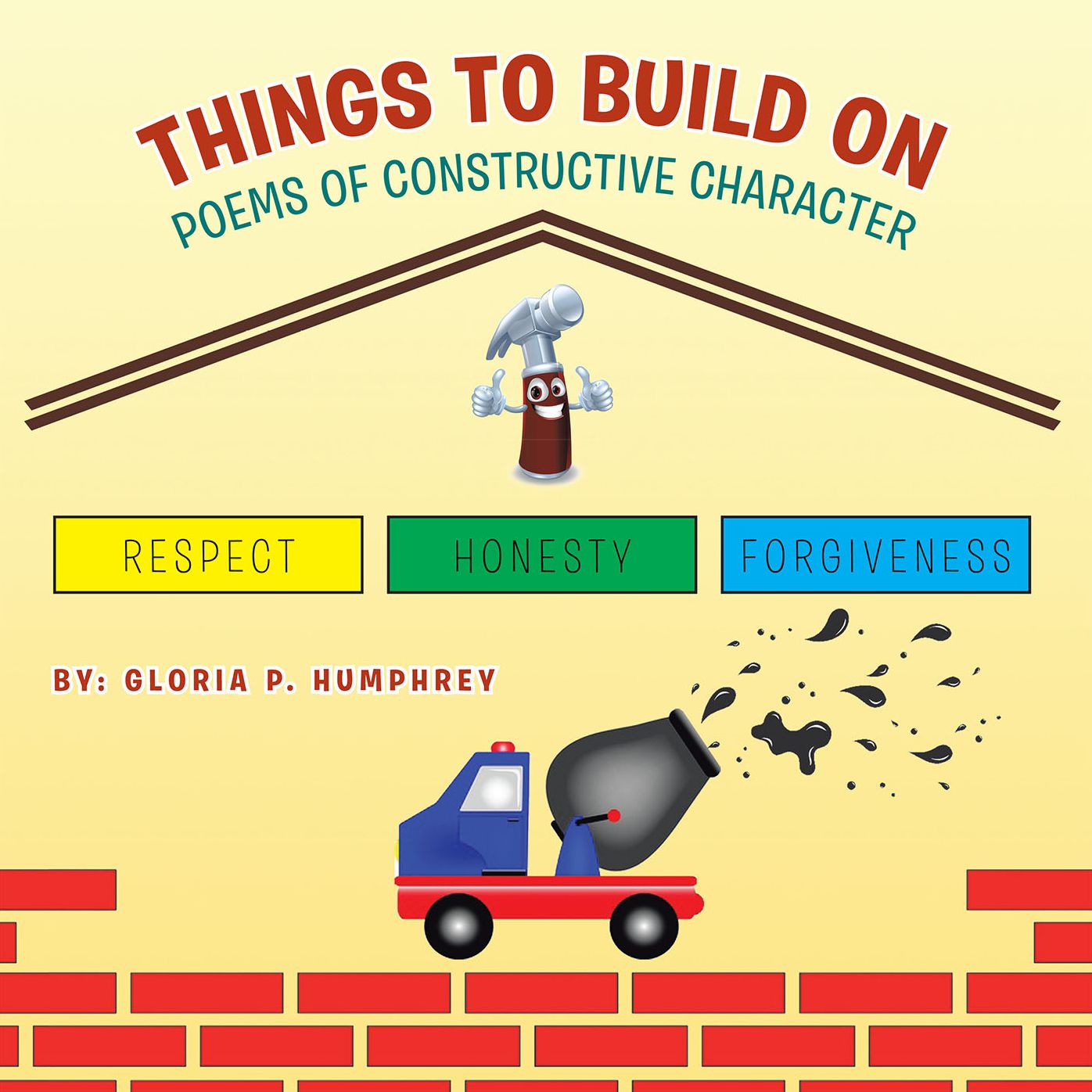 Things to Build On: Poems of Constructive Character