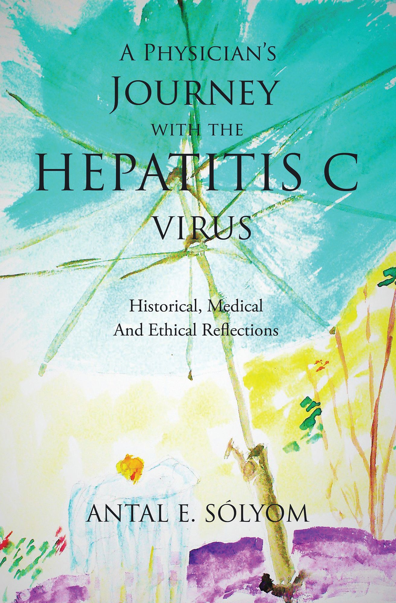A Physician's Journey with the Hepatitis C Virus: Historical, Medical and Ethical Reflections