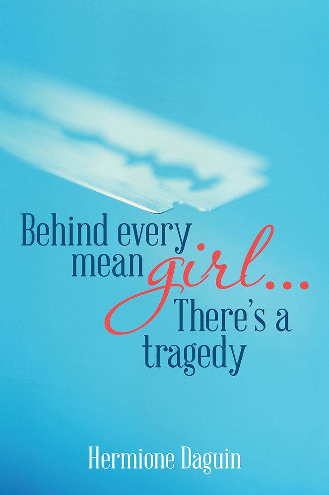 Behind every mean girl... There's a tragedy